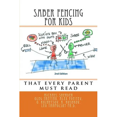 Saber Fencing for Kids 2nd Edition: that every parent must read