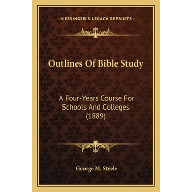 Outlines Of Bible Study: A Four-Years Course For Schools And Colleges (1889)