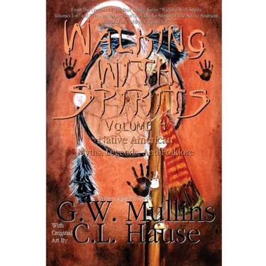 Walking With Spirits Volume 4 Native American Myths, Legends, And Folklore