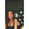 Undressing Bitcoin: A Revealing Guide To The World's Most Revolutionary Asset