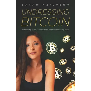 Undressing Bitcoin: A Revealing Guide To The World's Most Revolutionary Asset
