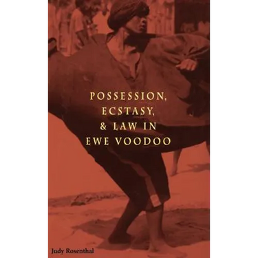 Possession, Ecstasy, and Law in Ewe Voodoo