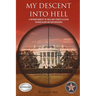 My Descent Into Hell: A Continuing Memoir of the Son of John F Kennedy's Assassin. Two More Killings and Their Consequence