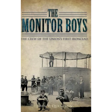 The Monitor Boys: The Crew of the Union's First Ironclad