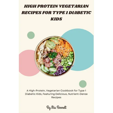 High Protein Vegetarian Recipes for Type 1 Diabetic Kids