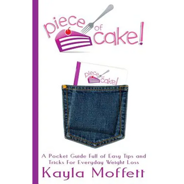 Piece of Cake: A Pocket Guide Full of Easy Tips and Tricks For Everyday Weight Loss