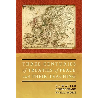Three Centuries of Treaties of Peace and Their Teaching