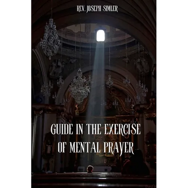Guide in the Exercise of Mental Prayer