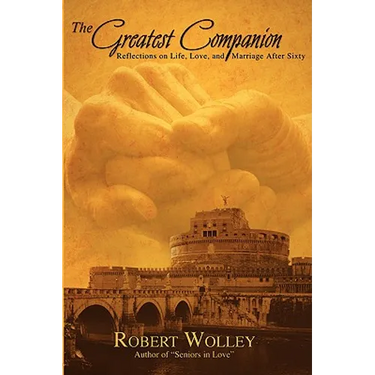 The Greatest Companion: Reflections on Life, Love, and Marriage After Sixty