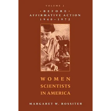 Women Scientists in America: Before Affirmative Action, 1940-1972 Volume 2