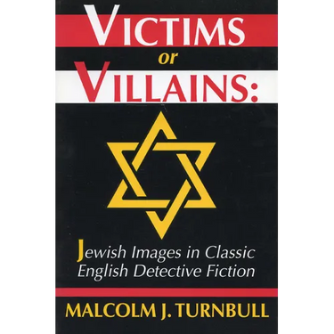 Victims or Villains: Jewish Images in Classic English Detective Fiction