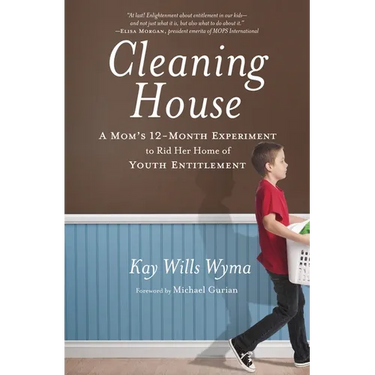 Cleaning House: A Mom's Twelve-Month Experiment to Rid Her Home of Youth Entitlement