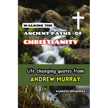 Walking the Ancient Paths of Christianity: Life changing quotes from Andrew Murray