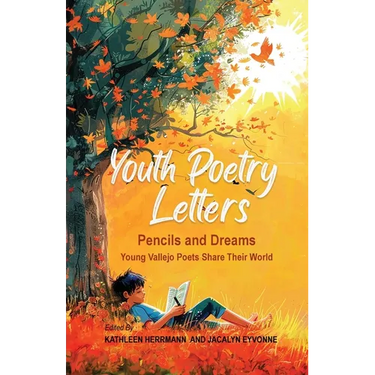 Youth Poetry Letters - Pencils and Dreams: Young Vallejo Poets Share Their World