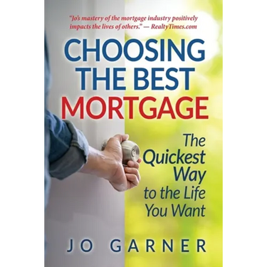 Choosing the Best Mortgage: The Quickest Way to the Life You Want