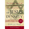 The Jesus Dynasty: The Hidden History of Jesus, His Royal Family, and the Birth of Christianity