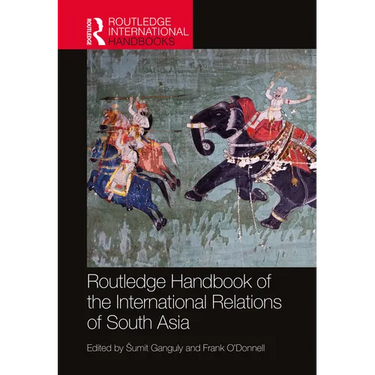 Routledge Handbook of the International Relations of South Asia