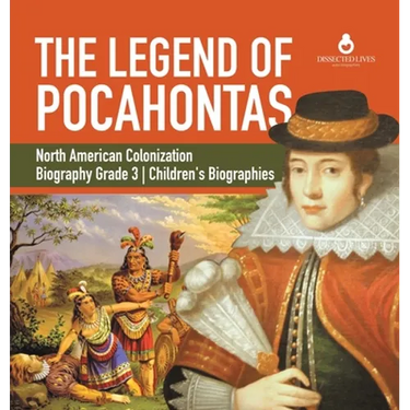 The Legend of Pocahontas North American Colonization Biography Grade 3 Children's Biographies