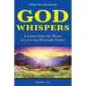 God Whispers: Lessons from the Heart of a Loving Heavenly Father, A One-Year Devotional, Volume 1 of 2