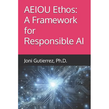 AEIOU Ethos: A Framework for Responsible AI