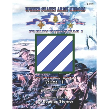United States Army Heroes During World War I: 3d Division, A.E.F. (Volume I)