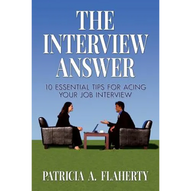 The Interview Answer: 10 Essential Tips for Acing Your Job Interview