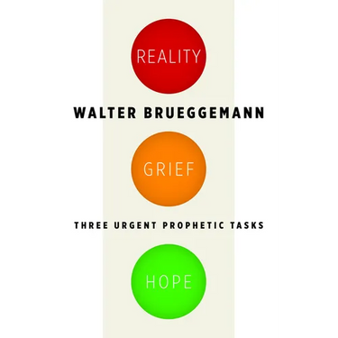 Reality, Grief, Hope: Three Urgent Prophetic Tasks