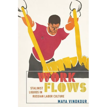 Work Flows: Stalinist Liquids in Russian Labor Culture
