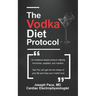 The Vodka Diet Protocol: An evidence-based protocol utilizing hormones, peptides and nutrition.