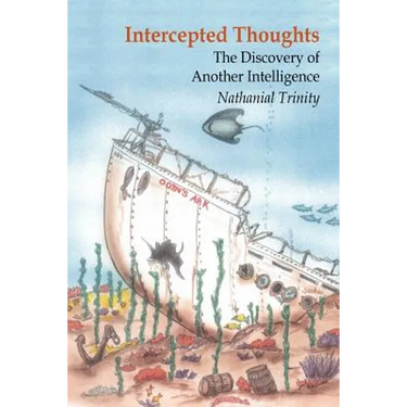 Intercepted Thoughts: The Discovery of Another Intelligence