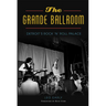 The Grande Ballroom: Detroit's Rock N Roll Palace