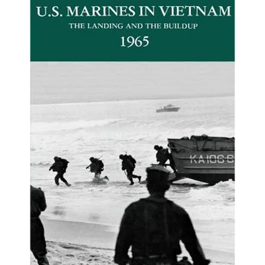 U.S. Marines in Vietnam: The Landing and the Buildup, 1965