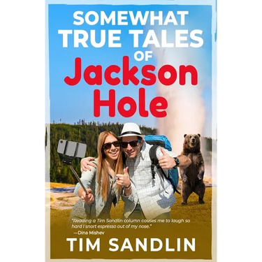 Somewhat True Tales of Jackson Hole