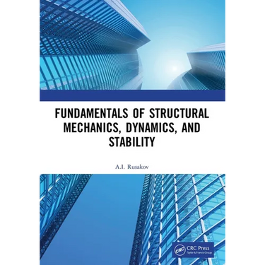 Fundamentals of Structural Mechanics, Dynamics, and Stability