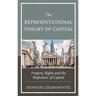 The Representational Theory of Capital: Property Rights and the Reification of Capital