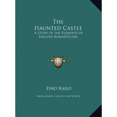 The Haunted Castle: A Study of the Elements of English Romanticism
