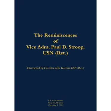 The Reminiscences of Vice Adm. Paul D. Stroop, USN (Ret.): 1904-1995