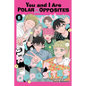You and I Are Polar Opposites, Vol. 8