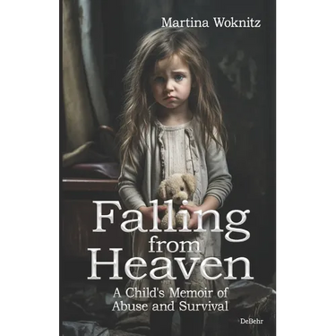 Falling from Heaven - A Child's Memoir of Abuse and Survival