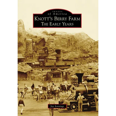Knott's Berry Farm: The Early Years