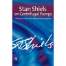 Stan Shiels on Centrifugal Pumps: Collected Articles from 'World Pumps' Magazine