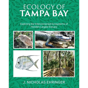Ecology of Tampa Bay: Exploring the Interconnected Ecosystems of Florida's Largest Estuary