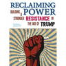 Reclaiming Power: Building a Stronger Resistance in the Age of Trump