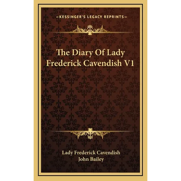 The Diary Of Lady Frederick Cavendish V1