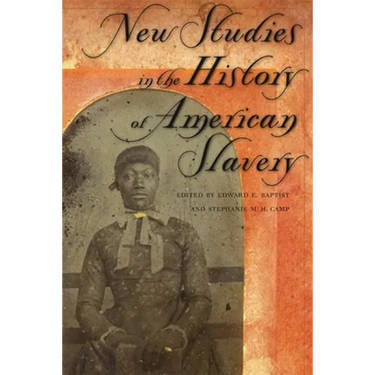 New Studies in the History of American Slavery