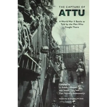 The Capture of Attu: A World War II Battle as Told by the Men Who Fought There