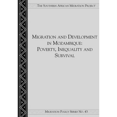 Migration and Development in Mozambique: Poverty, Inequality and Survival
