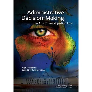 Administrative Decision-Making in Australian Migration Law