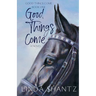 Good Things Come: Good Things Come Book 1