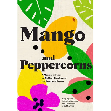 Mango & Peppercorns: A Memoir of Food, an Unlikely Family, and the American Dream